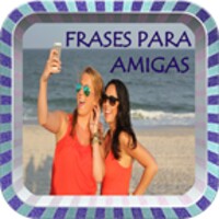 Frases para Amigas y Amistad Verdadera